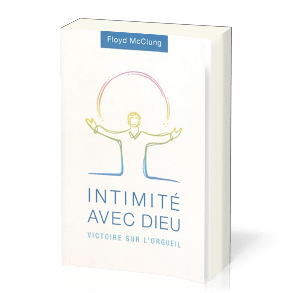 Intimité avec Dieu - Victoire sur l'orgueil Intimité avec Dieu - Victoire sur l'orgueil