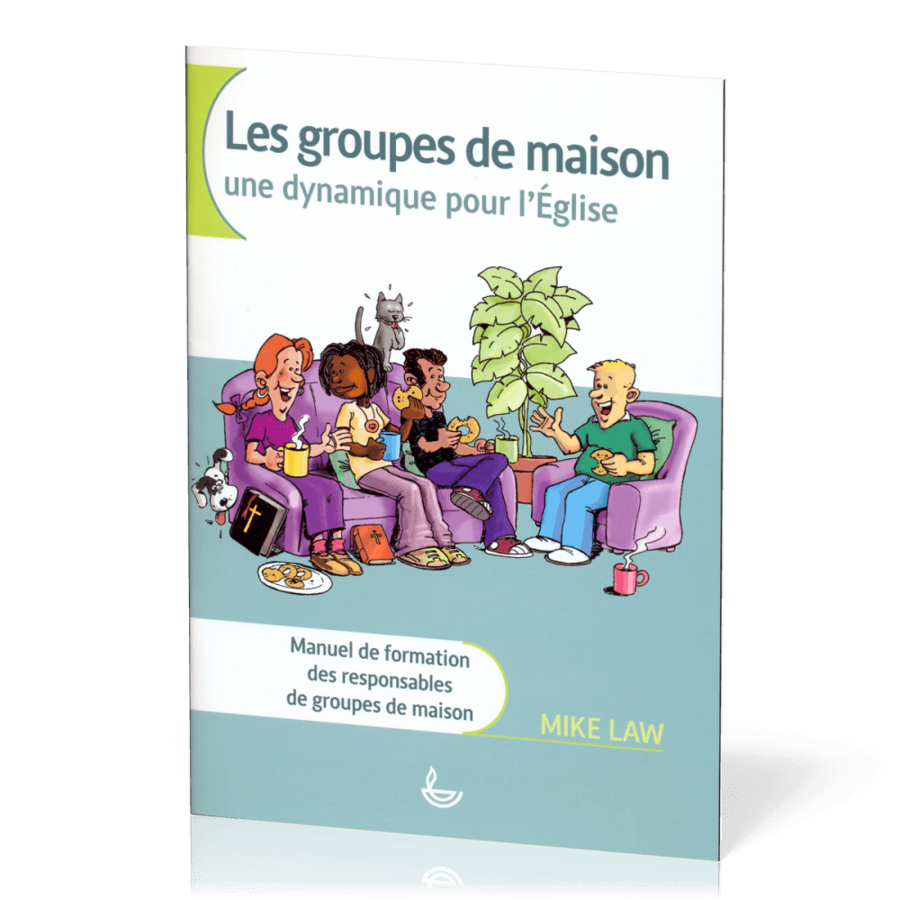 GROUPES DE MAISON (LES) - UNE DYNAMIQUE POUR L'EGLISE GROUPES DE MAISON (LES) - UNE DYNAMIQUE POUR L'EGLISE
