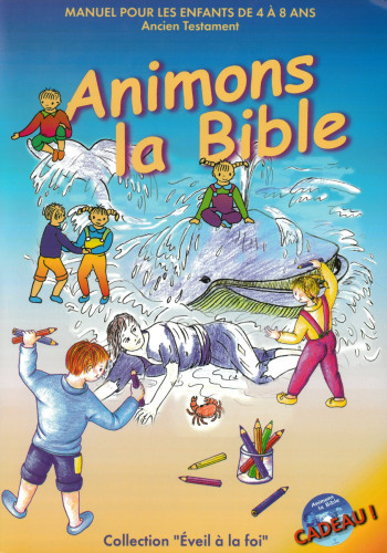 ANIMONS LA BIBLE AT MANUEL POUR LES 4-8 ANS
