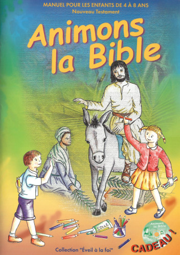 ANIMONS LA BIBLE NT MANUEL POUR LES 4-8 ANS