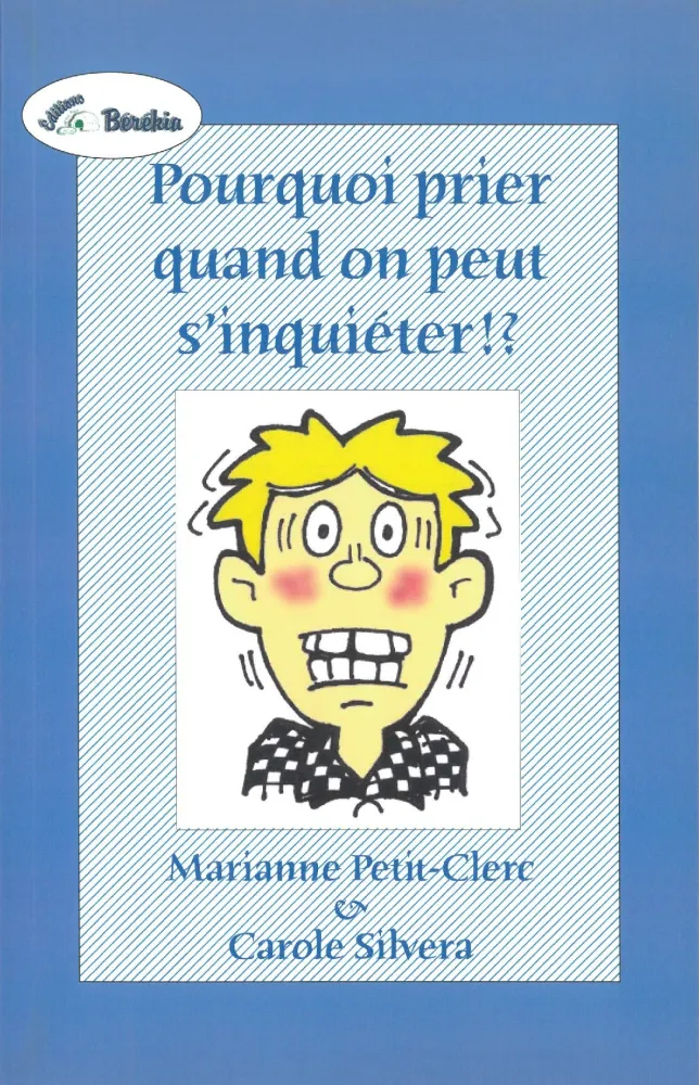 POURQUOI PRIER QUAND ON PEUT S'INQUIETER ?