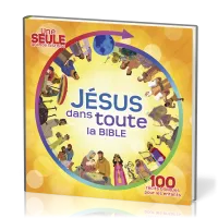 Jésus dans toute la Bible - 100 récits bibliques pour les enfants