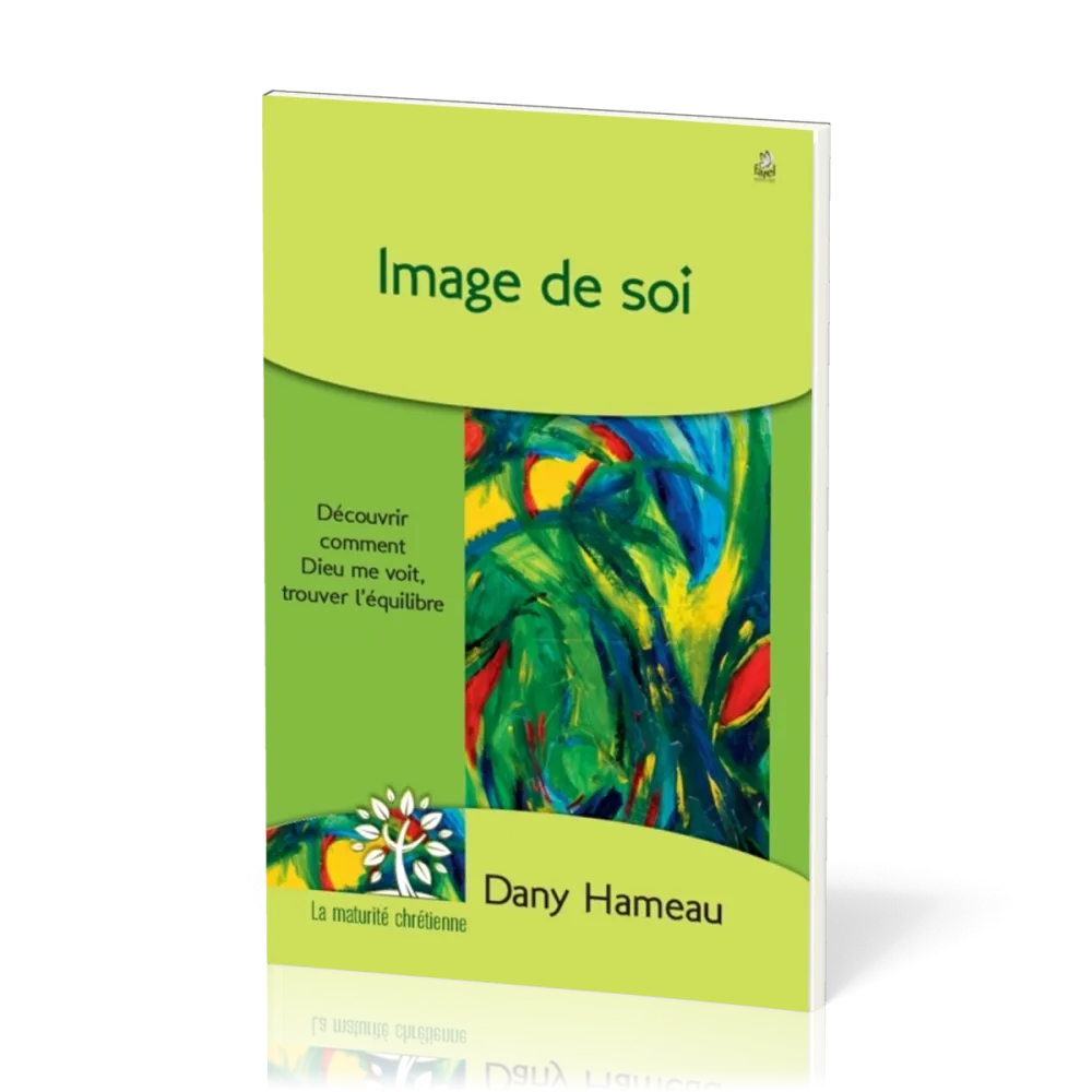IMAGE DE SOI - DECOUVRIR COMMENT DIEU ME VOIT, TROUVER L'EQUILIBRE