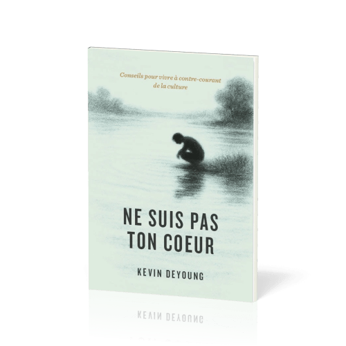 Ne suis pas ton coeur - Conseils pour vivre à contre-courant de la culture