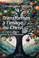 Transformés à l'image du Christ - Le fruit de l'Esprit dans la vie chrétienne