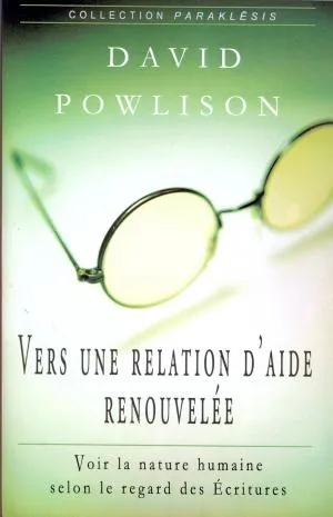 Vers une relation d'aide renouvelée - Voir la nature humaine selon le regard des écritures