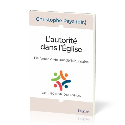 L'autorité dans l'église - De l'ordre divin aux défis humains