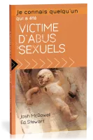 JE CONNAIS QUELQU'UN QUI A ETE VICTIME D'ABUS SEXUELS