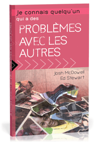 JE CONNAIS QUELQU'UN QUI A DES PROBLEMES AVEC LES AUTRES