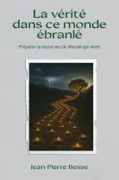 Vérité dans ce monde ébranlé (la) Préparer la route vers le Messie qui vient