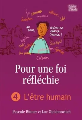 Pour une foi réfléchie - Vol. 4 - L'être humain - cahier d'étude