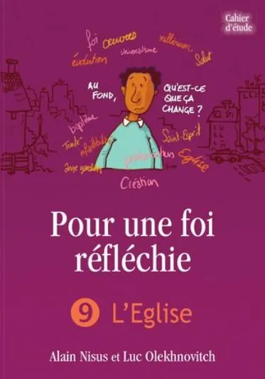 Pour une foi réfléchie - Vol. 9 - L'Eglise - cahier d'étude