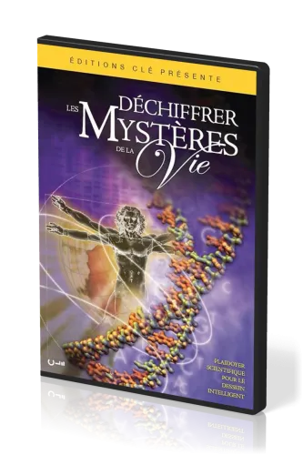 DECHIFFRER LES MYSTERES DE LA VIE DVD - PLAIDOYER SCIENTIFIQUE POUR UN DESSEIN INTELLIGENT