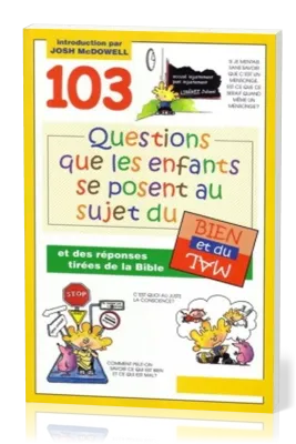 103 QUESTIONS QUE LES ENFANTS SE POSENT AU SUJET DU BIEN ET DU MAL