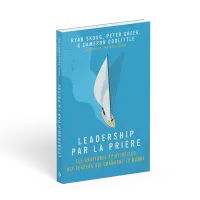 Leadership par la prière - Les habitudes spirituelles des Leaders