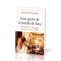 Faire partie de la famille de Dieu - Redécouvrir le projet de Dieu pour l'Eglise