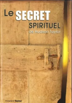 SECRET SPIRITUEL DE HUDSON TAYLOR (LE)