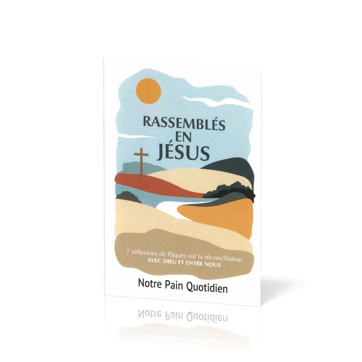 Rassembles en Jésus - 7 réflexions de pâques sur la réconciliation