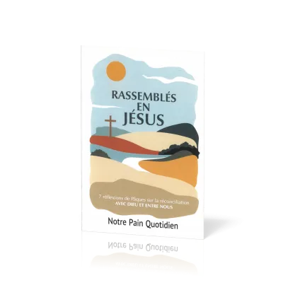 Rassembles en Jésus - 7 réflexions de pâques sur la réconciliation