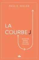 Courbe (La) - Mourir pour renaître avec Jésus chaque jour