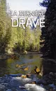 DERNIERE DRAVE (LA)