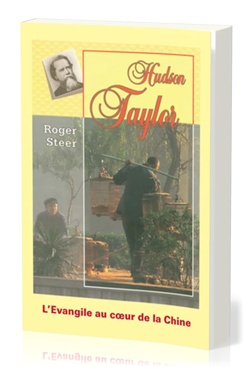 HUDSON TAYLOR - L'EVANGILE AU COEUR DE LA CHINE