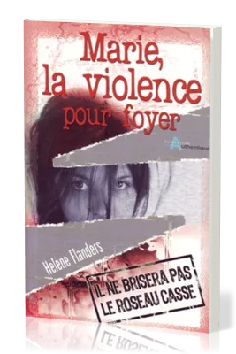 MARIE LA VIOLENCE POUR FOYER
