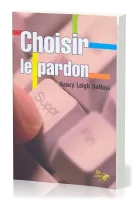 Choisir le pardon