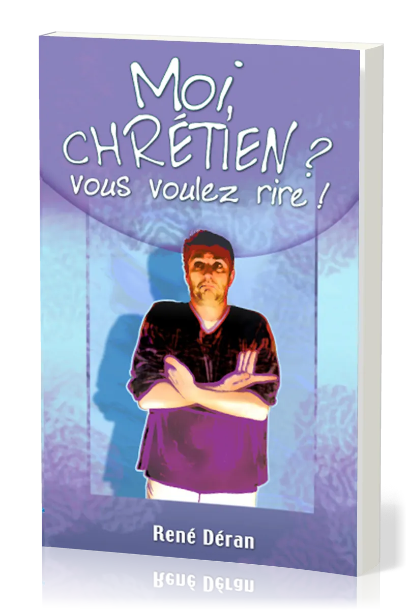 Moi, chrétien ? Vous voulez rire !