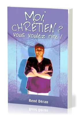 Moi, chrétien ? Vous voulez rire !