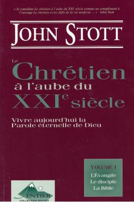 CHRETIEN A L'AUBE DU XXIE SIECLE 1 (LE) - VIVRE AUJOURD'HUI LA PAROLE ETERNELLE DE DIEU - L'EVANGILE