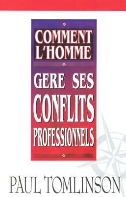 COMMENT L'HOMME GERE SES CONFLITS PROFESSIONNELS?