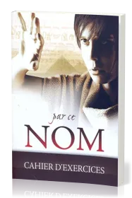 PAR CE NOM - CAHIER D'EXERCICES
