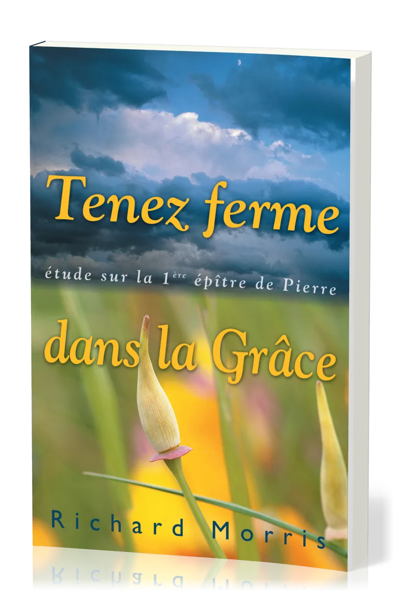 TENEZ FERME DANS LA GRACE - ETUDE SUR LA 1ERE EPITRE DE PIERRE
