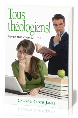 Tous théologiens ! - Vivre nos convictions