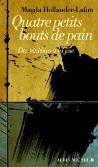 Quatre petits bouts de pain - Des ténèbres à la joie