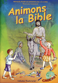 ANIMONS LA BIBLE NT MANUEL POUR LES 4-8 ANS