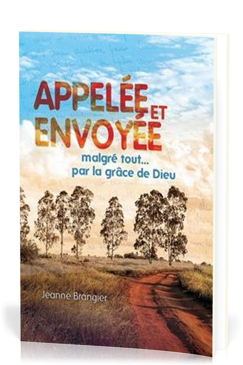 APPELEE ET ENVOYEE - MALGRE TOUT... PAR LA GRACE DE DIEU