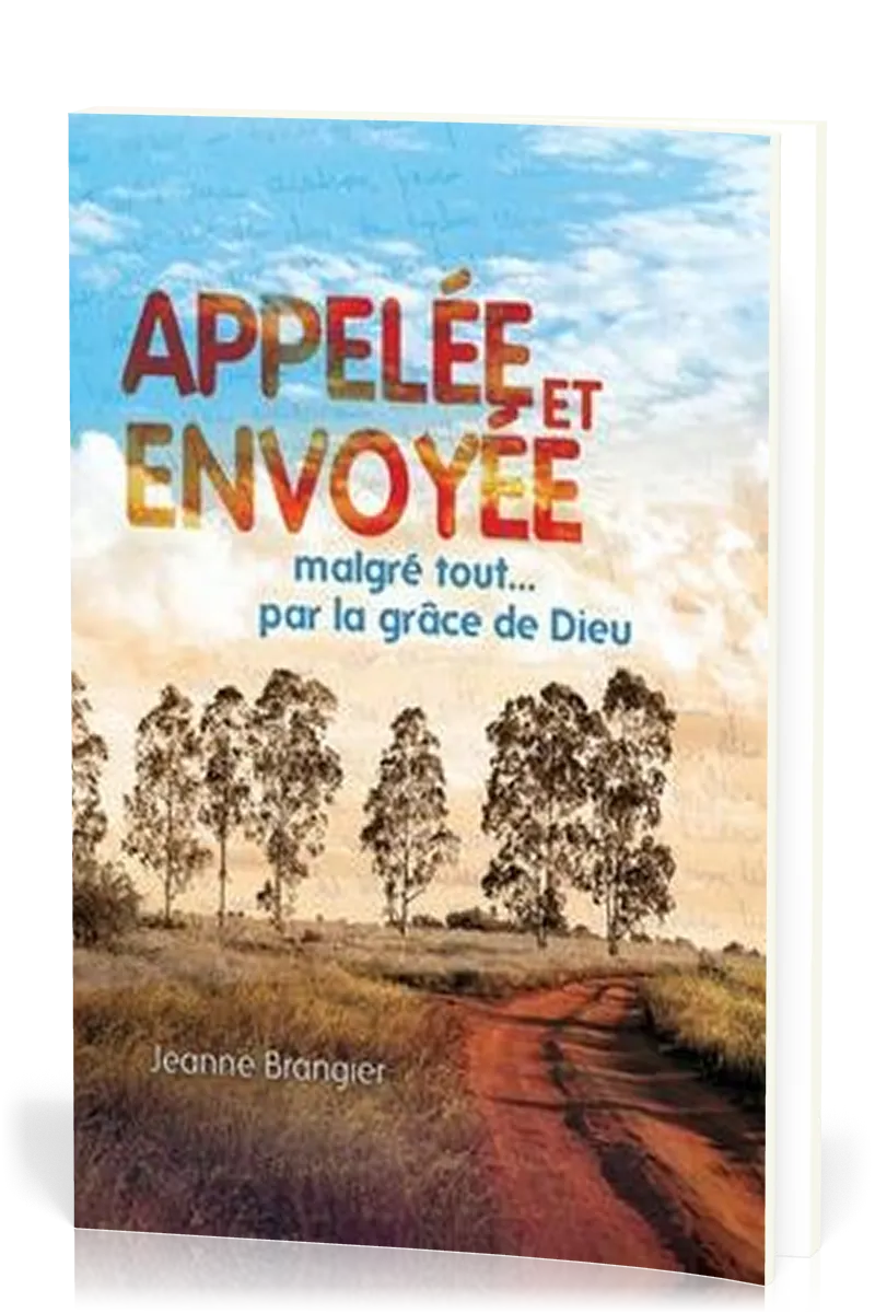 APPELEE ET ENVOYEE - MALGRE TOUT... PAR LA GRACE DE DIEU