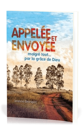 APPELEE ET ENVOYEE - MALGRE TOUT... PAR LA GRACE DE DIEU