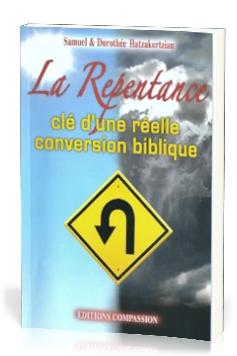 REPENTANCES (LA) - CLE D'UNE REELLE CONVERSION BIBLIQUE