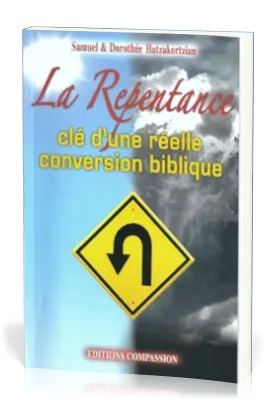 REPENTANCES (LA) - CLE D'UNE REELLE CONVERSION BIBLIQUE