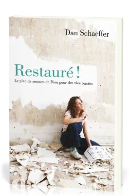 RESTAURE - LE PLAN DE SECOURS DE DIEU POUR DES VIES BRISEES