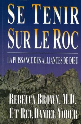 Se tenir sur le Roc - La puissance des alliances de Dieu