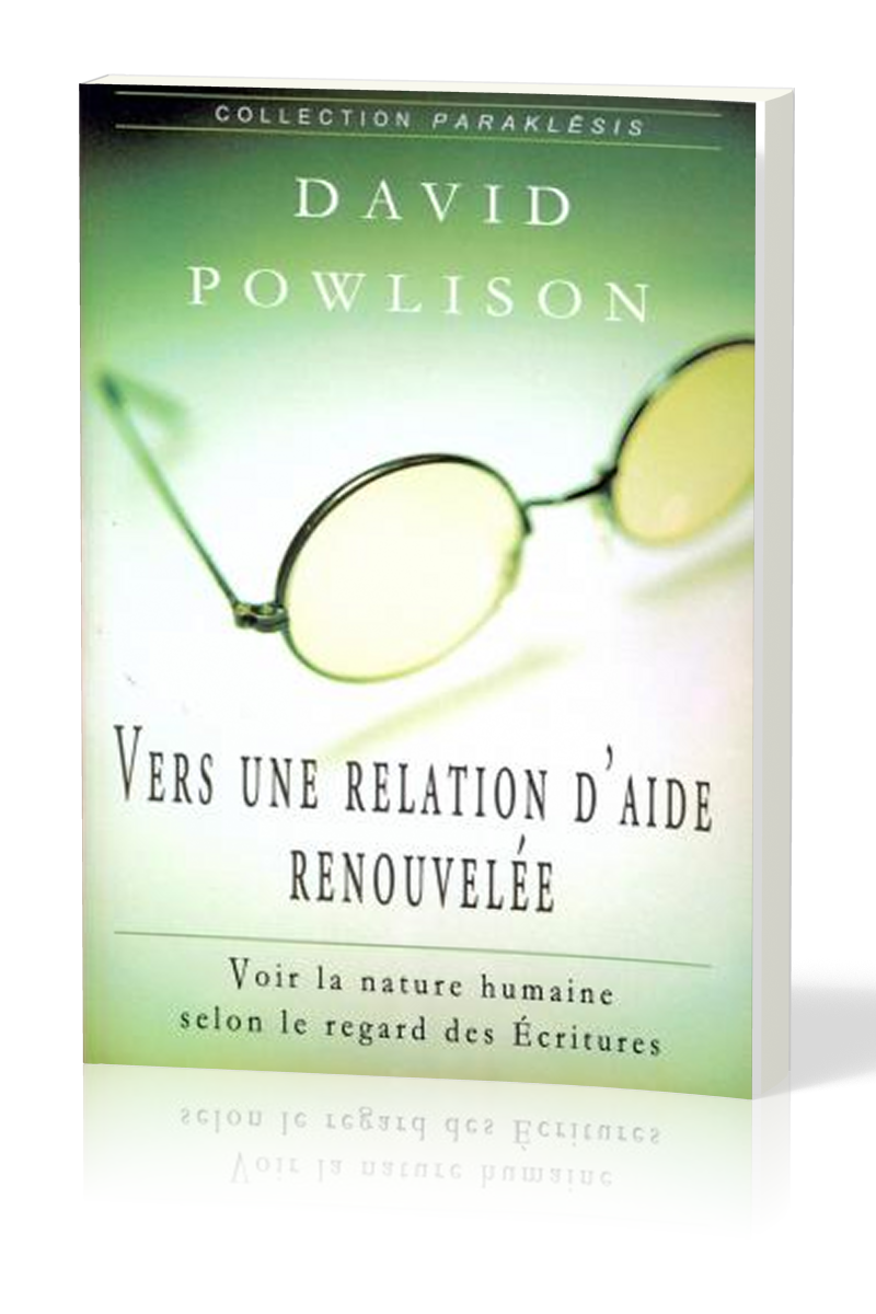 Vers une relation d'aide renouvelée - Voir la nature humaine selon le regard des écritures