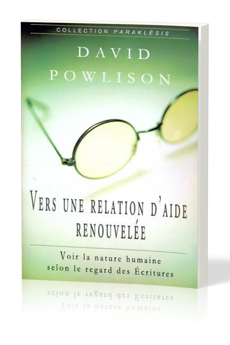 Vers une relation d'aide renouvelée - Voir la nature humaine selon le regard des écritures