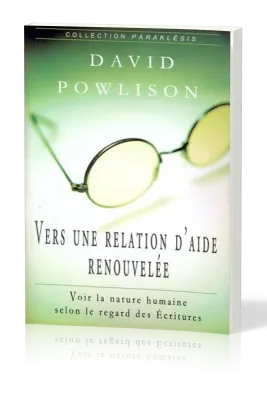 Vers une relation d'aide renouvelée - Voir la nature humaine selon le regard des écritures