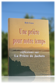 Une prière pour notre temps - Réflexions sur la prière de Jaebets