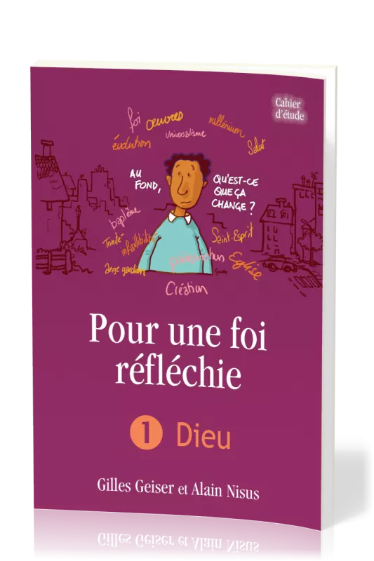 Pour une foi réfléchie - Vol. 1 - Dieu - cahier d'étude