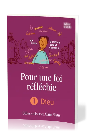 Pour une foi réfléchie - Vol. 1 - Dieu - cahier d'étude